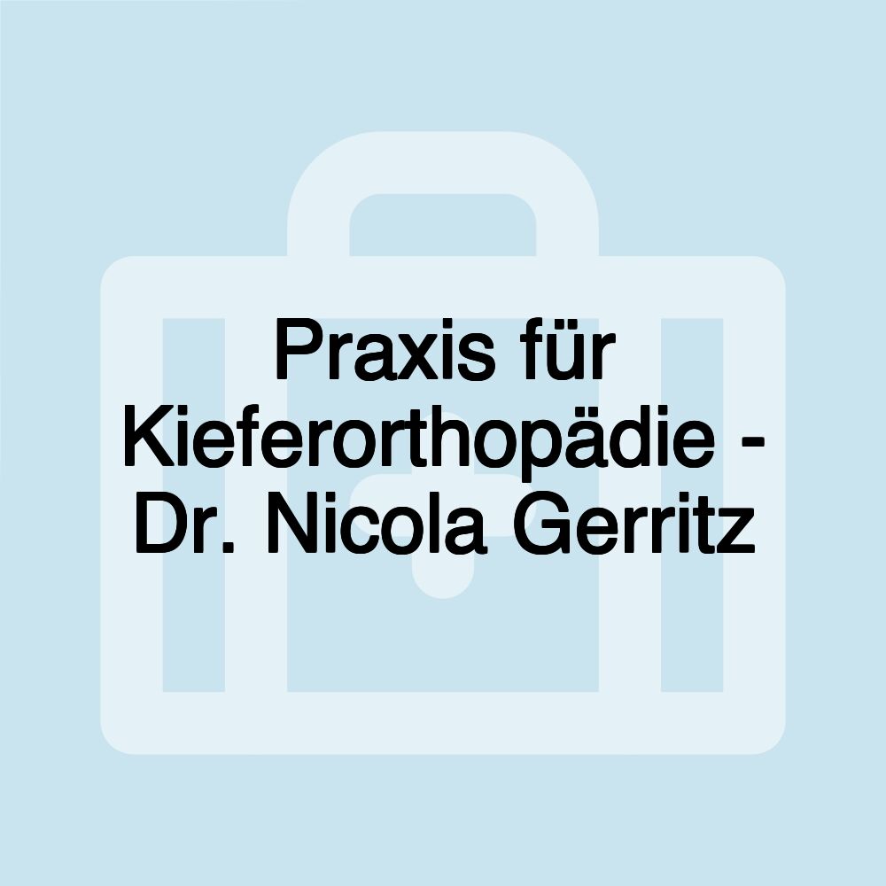 Praxis für Kieferorthopädie - Dr. Nicola Gerritz