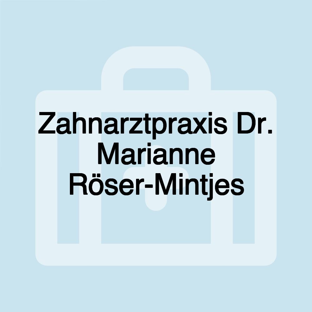 Zahnarztpraxis Dr. Marianne Röser-Mintjes