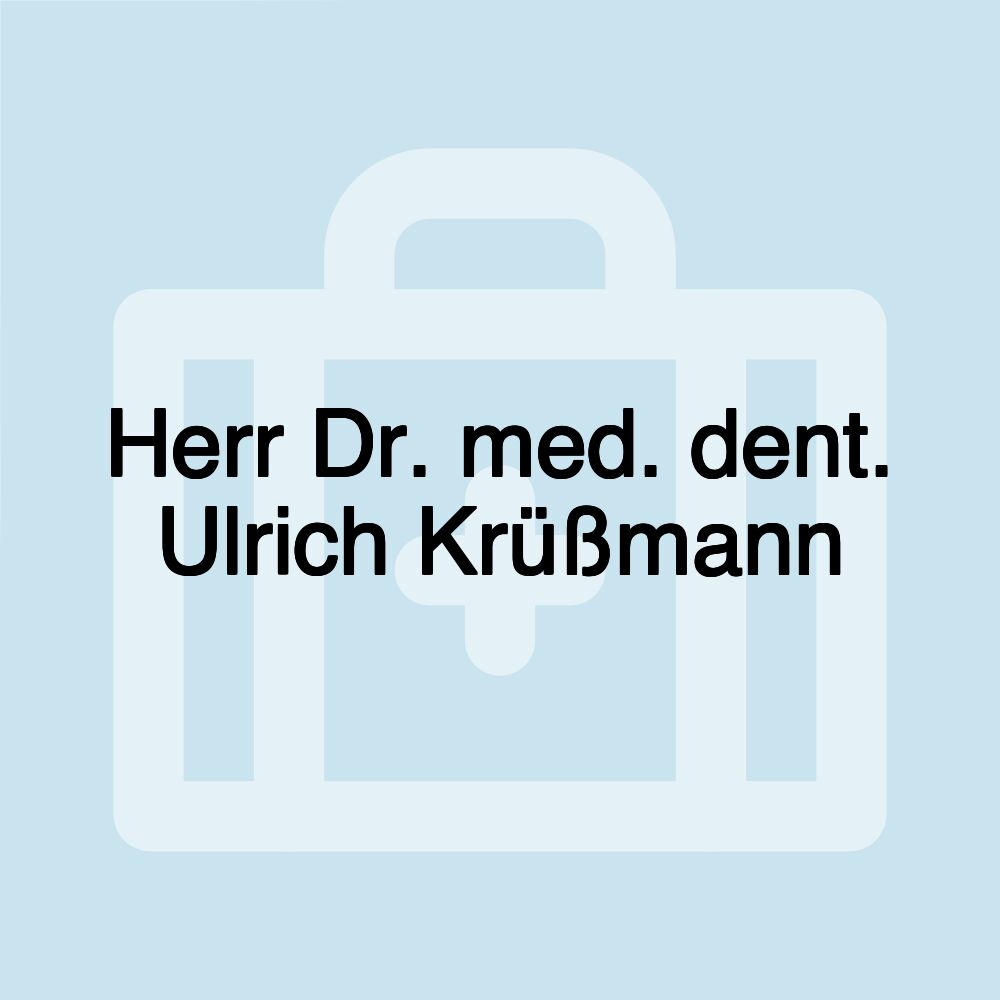 Herr Dr. med. dent. Ulrich Krüßmann