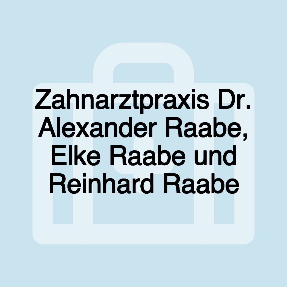 Zahnarztpraxis Dr. Alexander Raabe, Elke Raabe und Reinhard Raabe