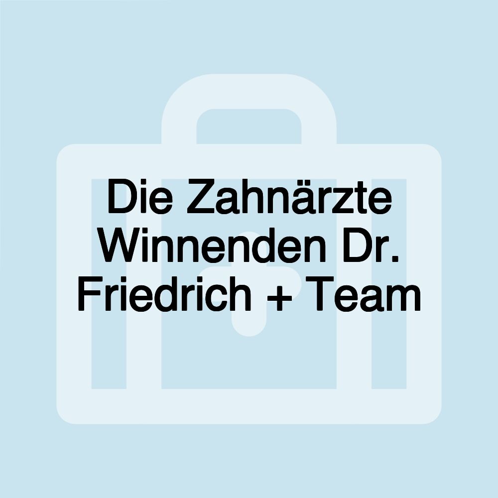 Die Zahnärzte Winnenden Dr. Friedrich + Team