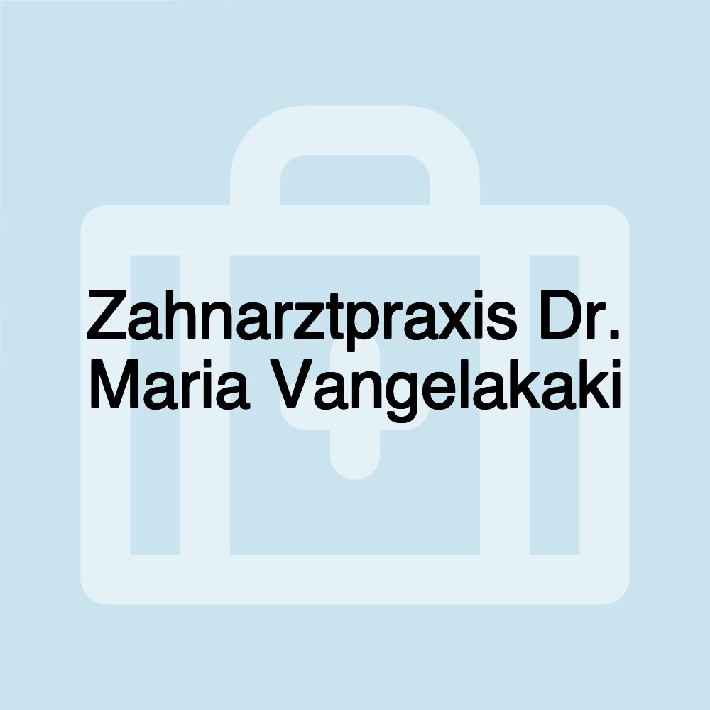 Zahnarztpraxis Dr. Maria Vangelakaki