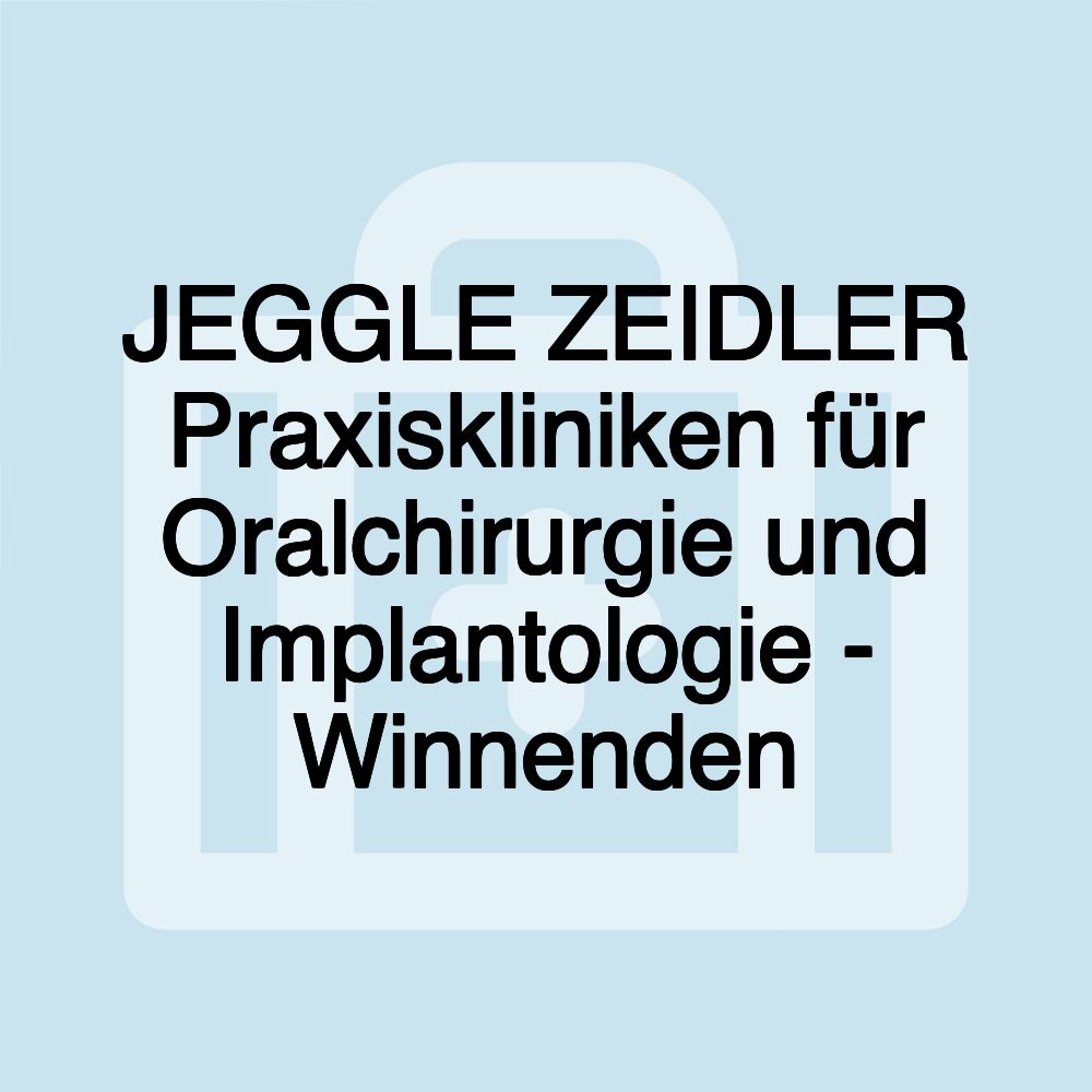 JEGGLE ZEIDLER Praxiskliniken für Oralchirurgie und Implantologie - Winnenden