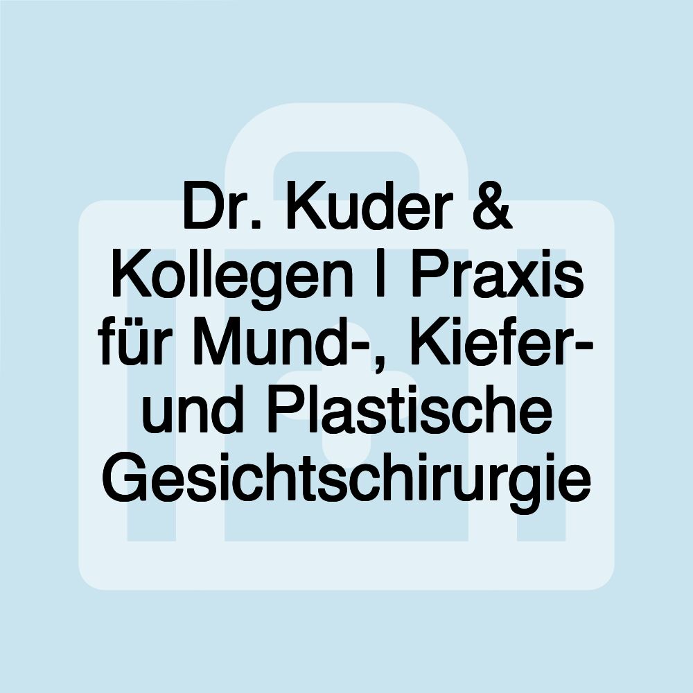 Dr. Kuder & Kollegen | Praxis für Mund-, Kiefer- und Plastische Gesichtschirurgie