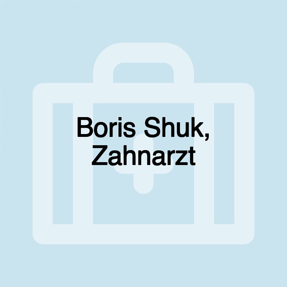 Boris Shuk, Zahnarzt