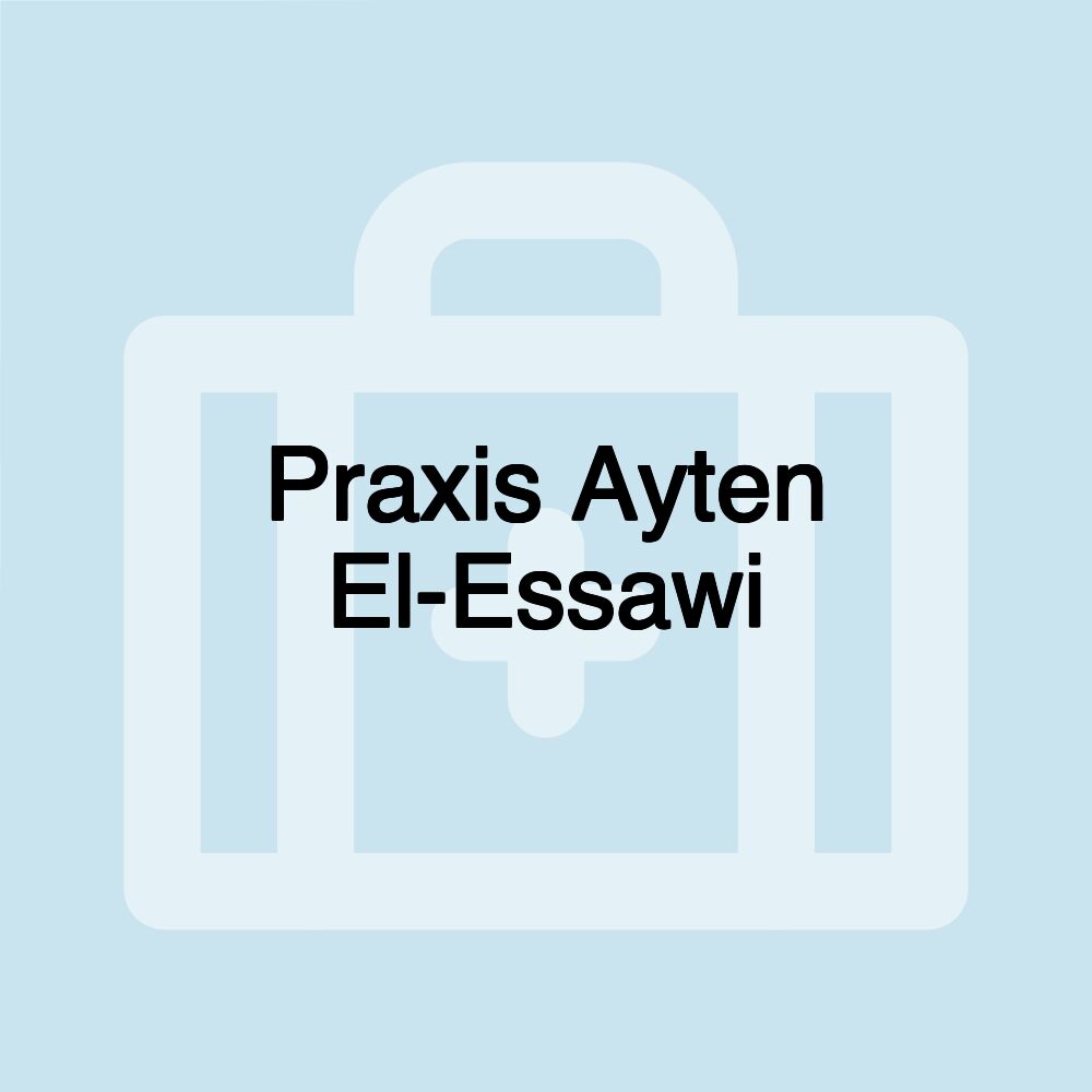 Praxis Ayten El-Essawi