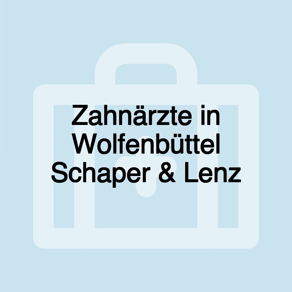 Zahnärzte in Wolfenbüttel Schaper & Lenz