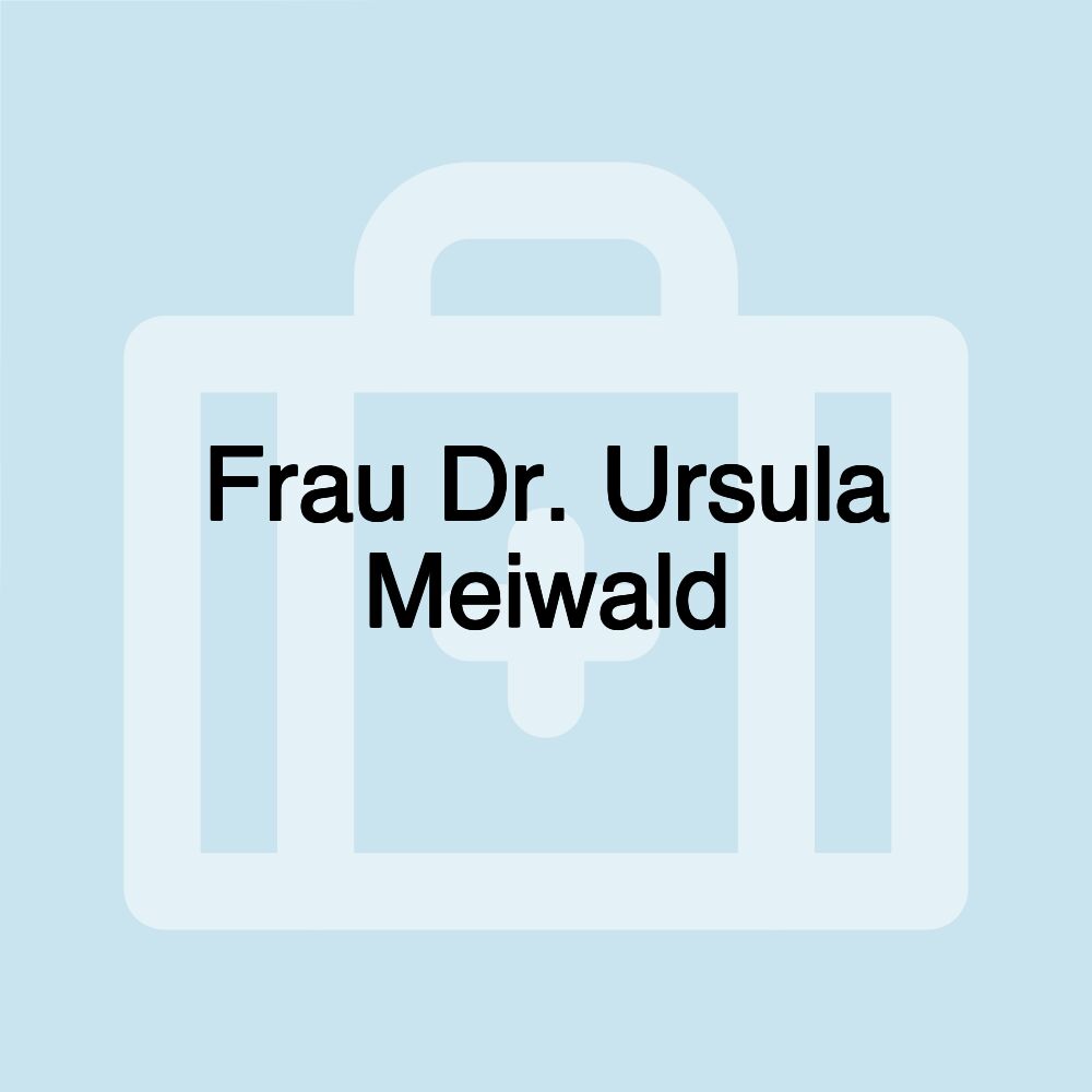 Frau Dr. Ursula Meiwald