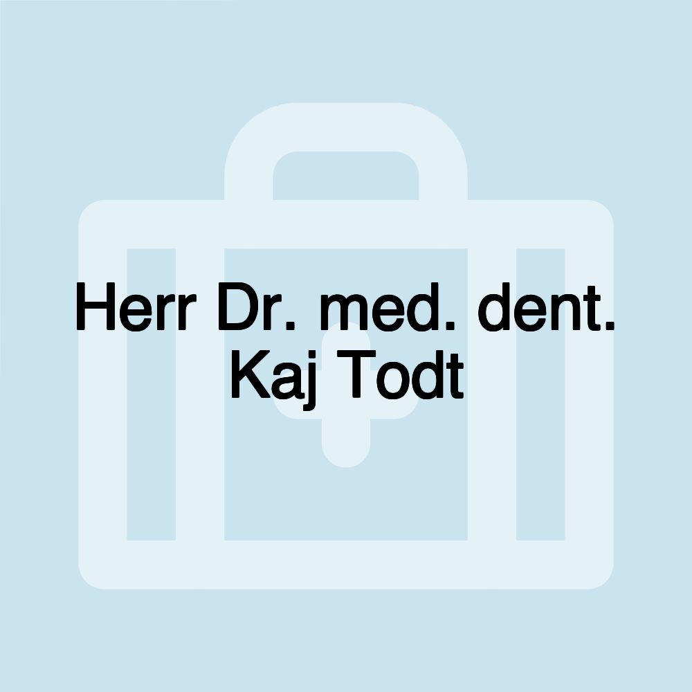 Herr Dr. med. dent. Kaj Todt