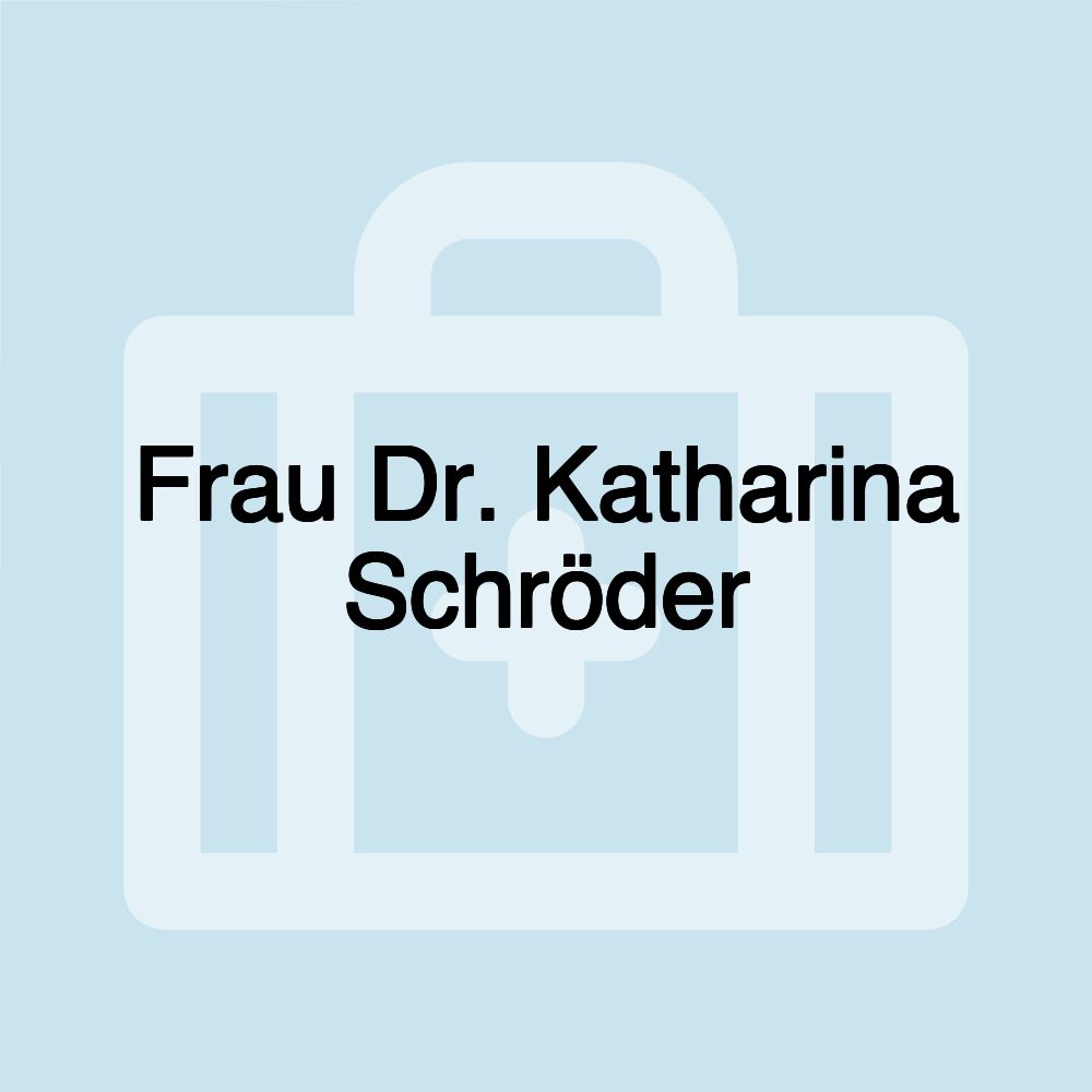 Frau Dr. Katharina Schröder