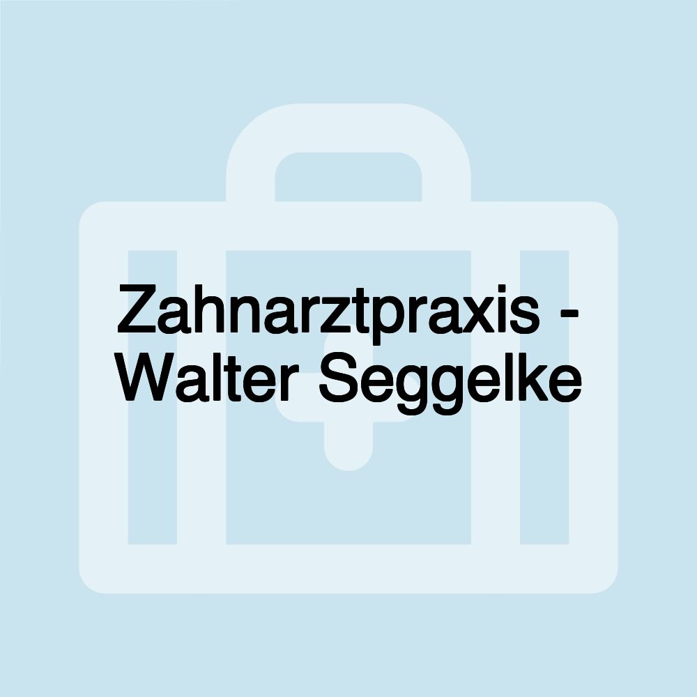 Zahnarztpraxis - Walter Seggelke