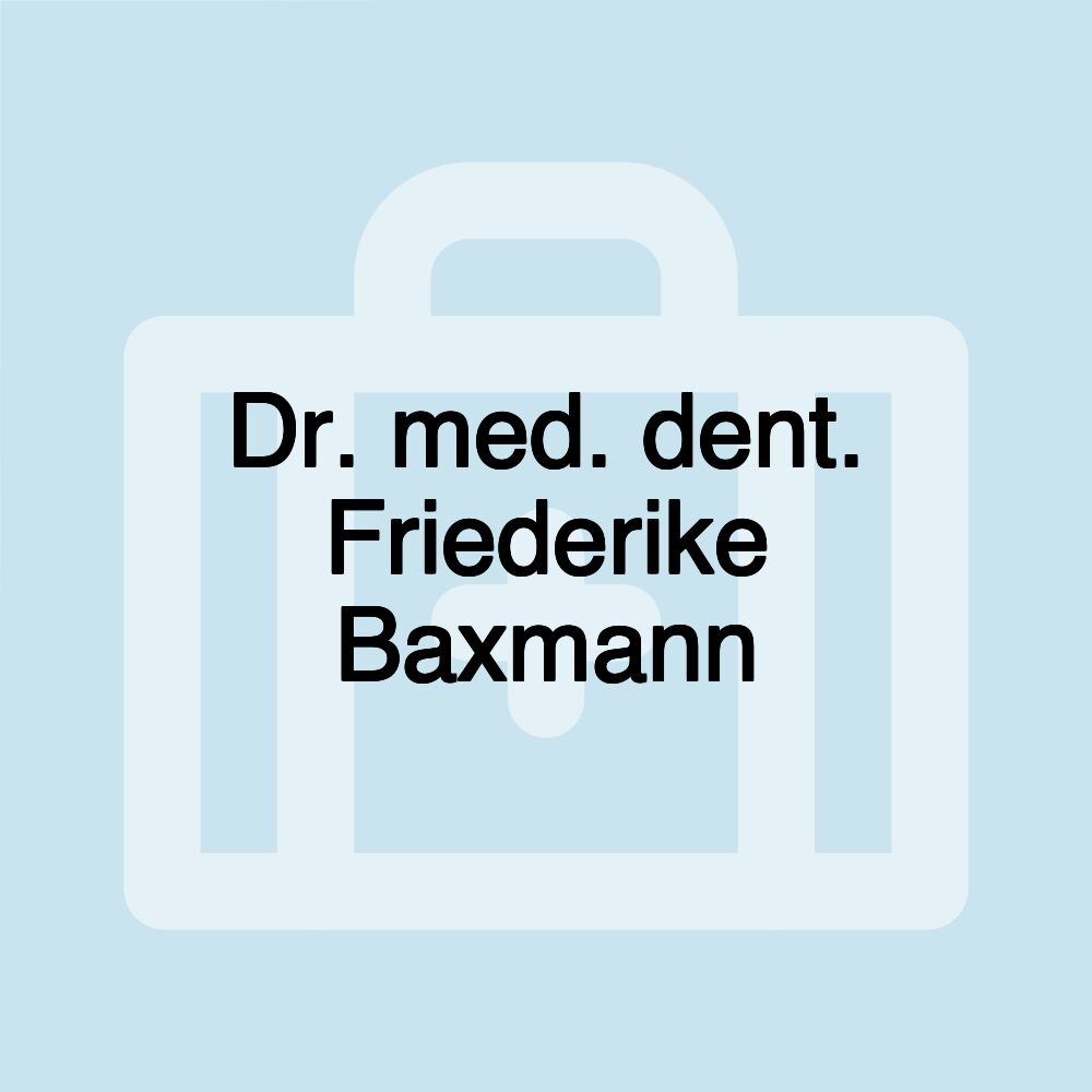 Dr. med. dent. Friederike Baxmann