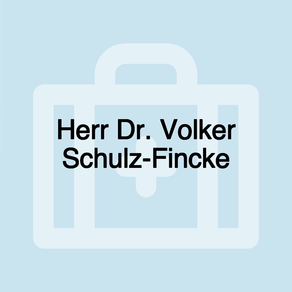 Herr Dr. Volker Schulz-Fincke