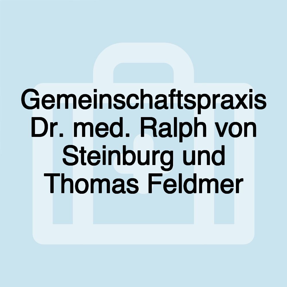 Gemeinschaftspraxis Dr. med. Ralph von Steinburg und Thomas Feldmer