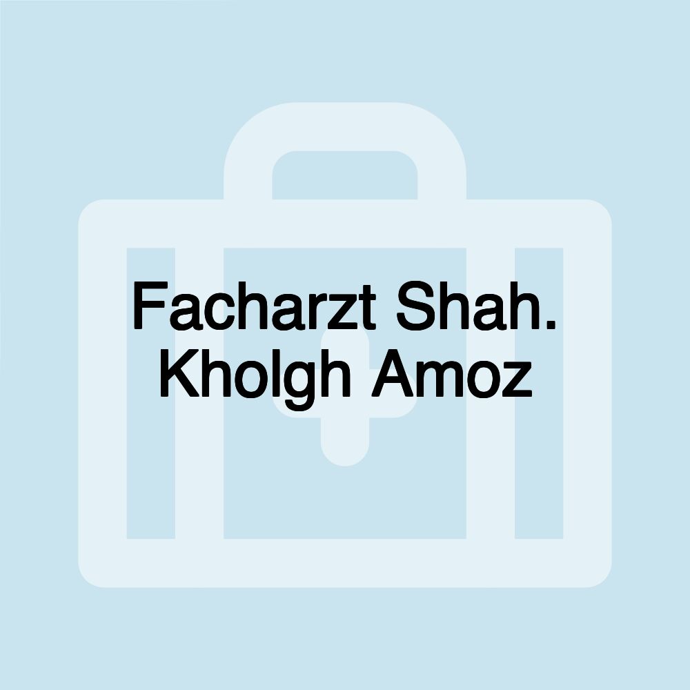 Facharzt Shah. Kholgh Amoz