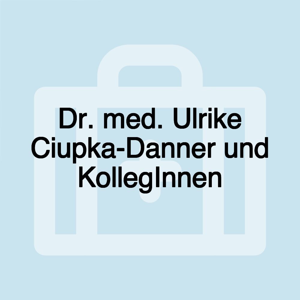 Dr. med. Ulrike Ciupka-Danner und KollegInnen