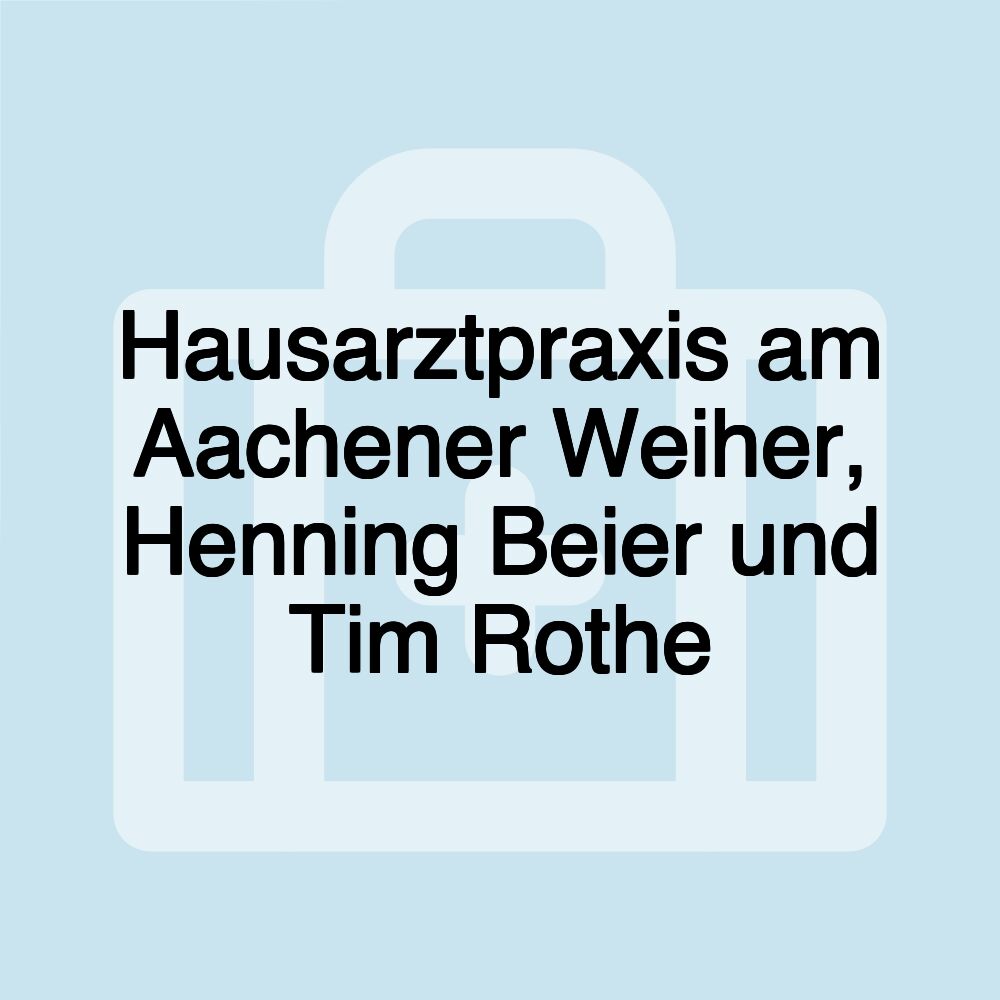 Hausarztpraxis am Aachener Weiher, Henning Beier und Tim Rothe