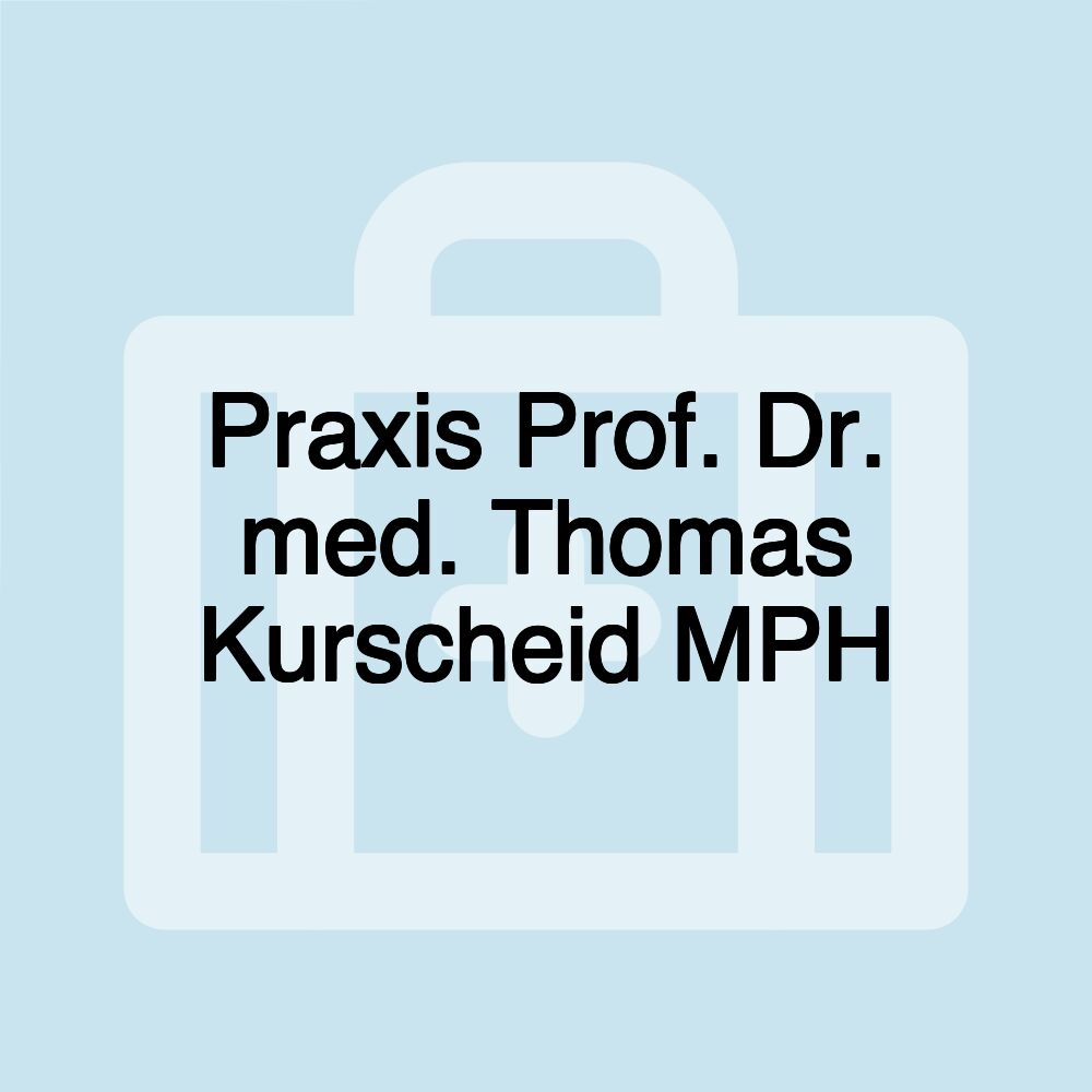 Praxis Prof. Dr. med. Thomas Kurscheid MPH