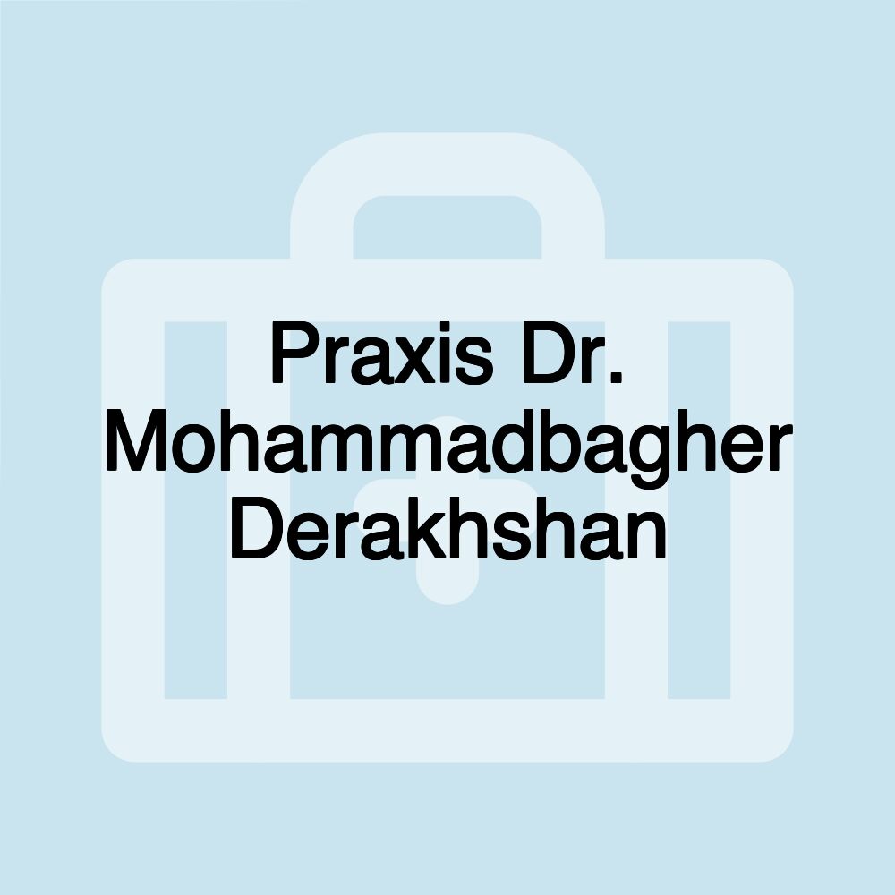 Praxis Dr. Mohammadbagher Derakhshan