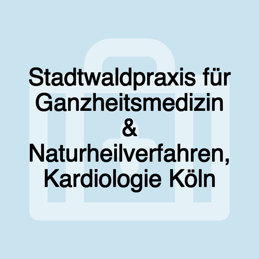 Stadtwaldpraxis für Ganzheitsmedizin & Naturheilverfahren, Kardiologie Köln
