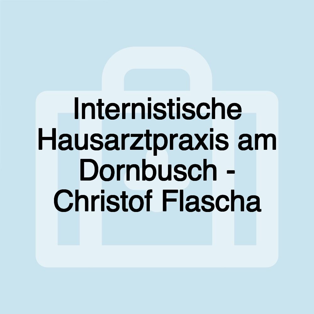 Internistische Hausarztpraxis am Dornbusch - Christof Flascha