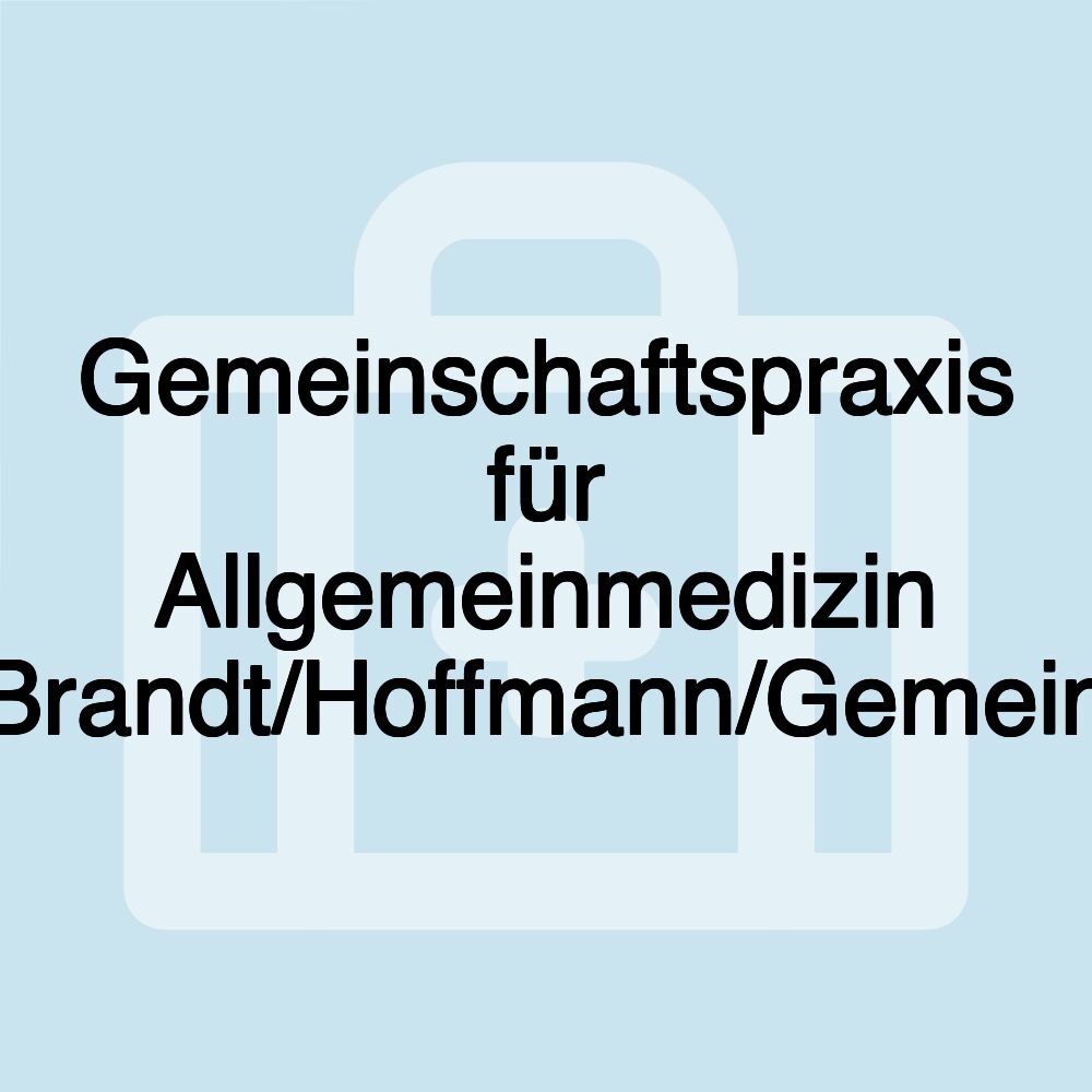 Gemeinschaftspraxis für Allgemeinmedizin Brandt/Hoffmann/Gemein