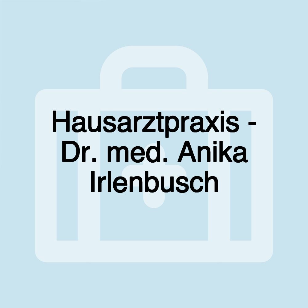 Hausarztpraxis - Dr. med. Anika Irlenbusch