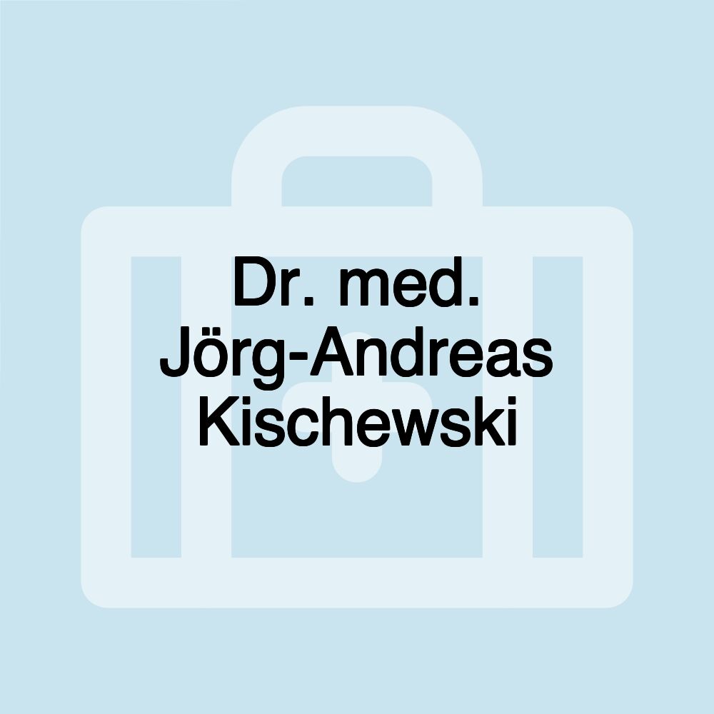 Dr. med. Jörg-Andreas Kischewski