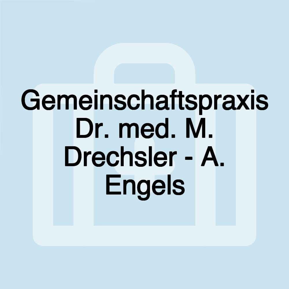 Gemeinschaftspraxis Dr. med. M. Drechsler - A. Engels