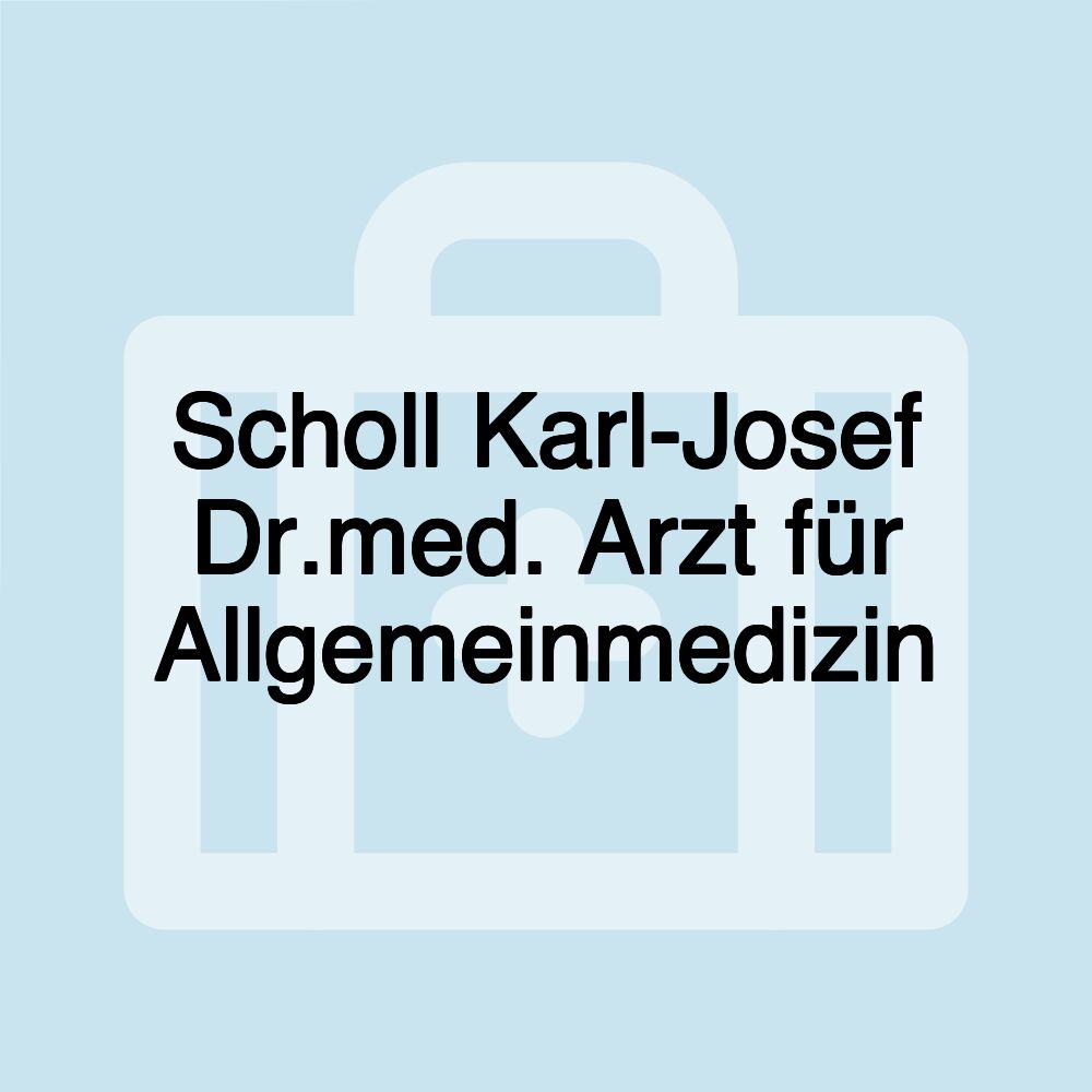 Scholl Karl-Josef Dr.med. Arzt für Allgemeinmedizin
