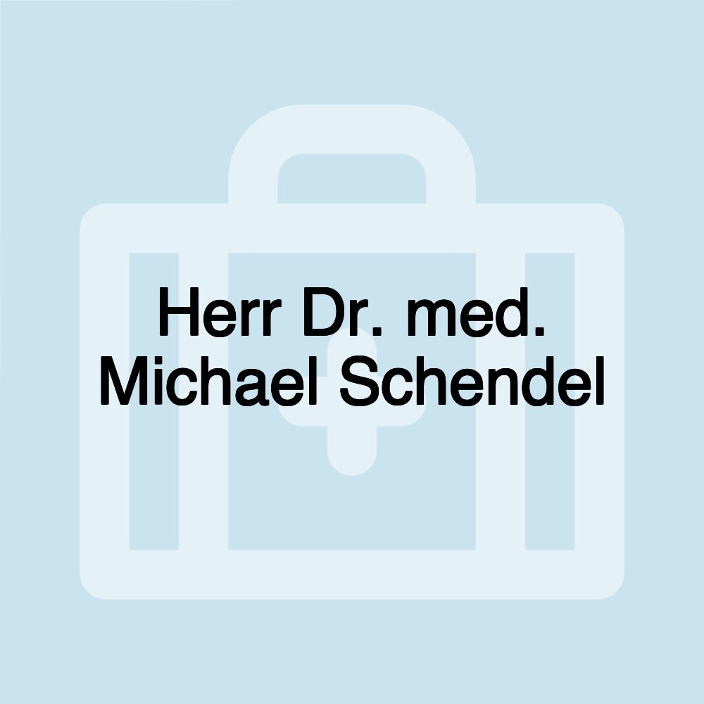 Herr Dr. med. Michael Schendel