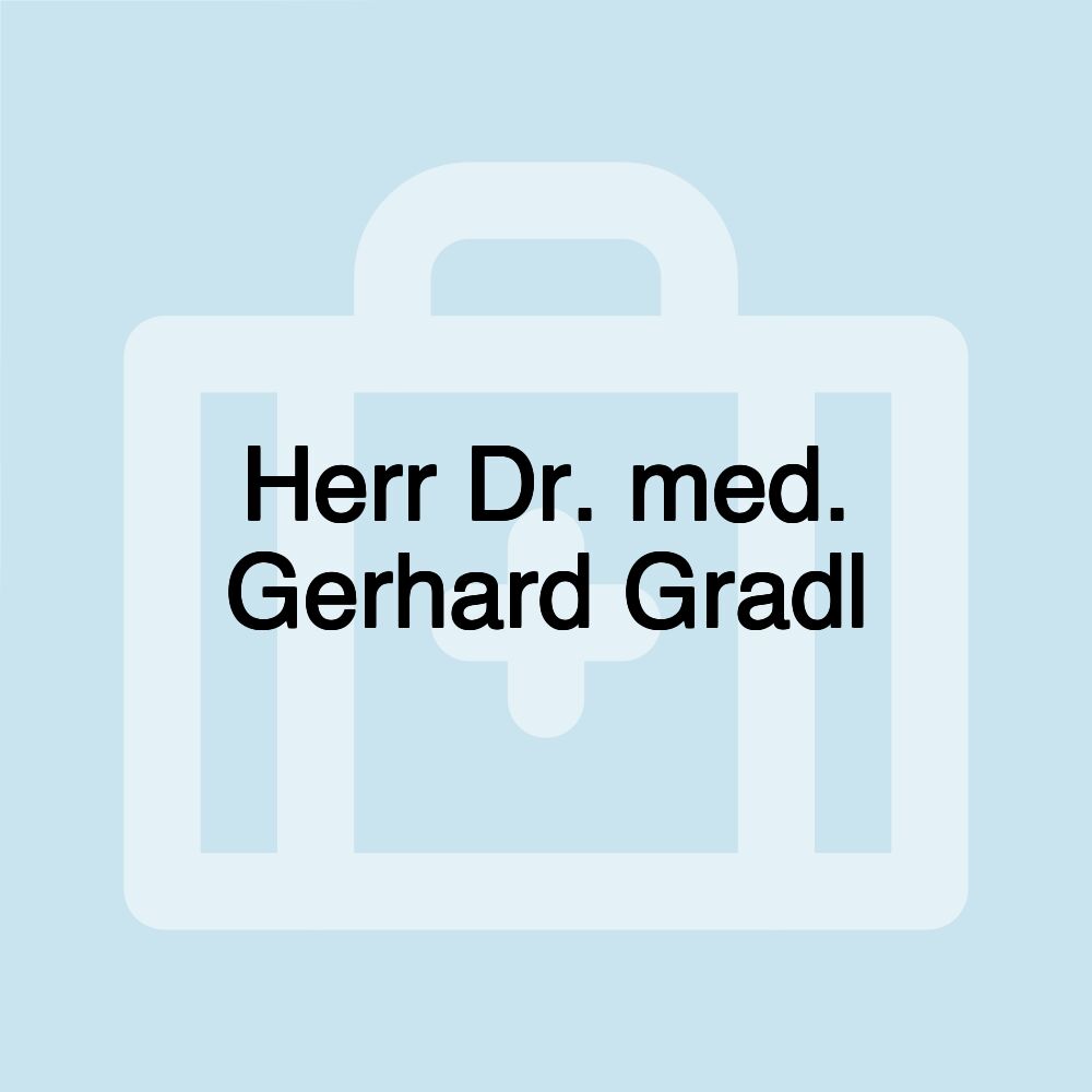 Herr Dr. med. Gerhard Gradl