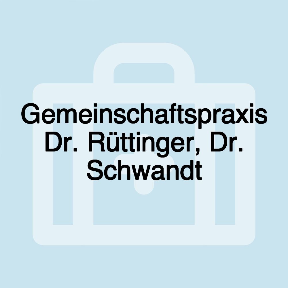 Gemeinschaftspraxis Dr. Rüttinger, Dr. Schwandt