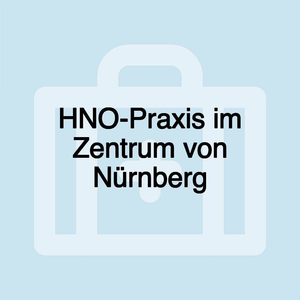 HNO-Praxis im Zentrum von Nürnberg