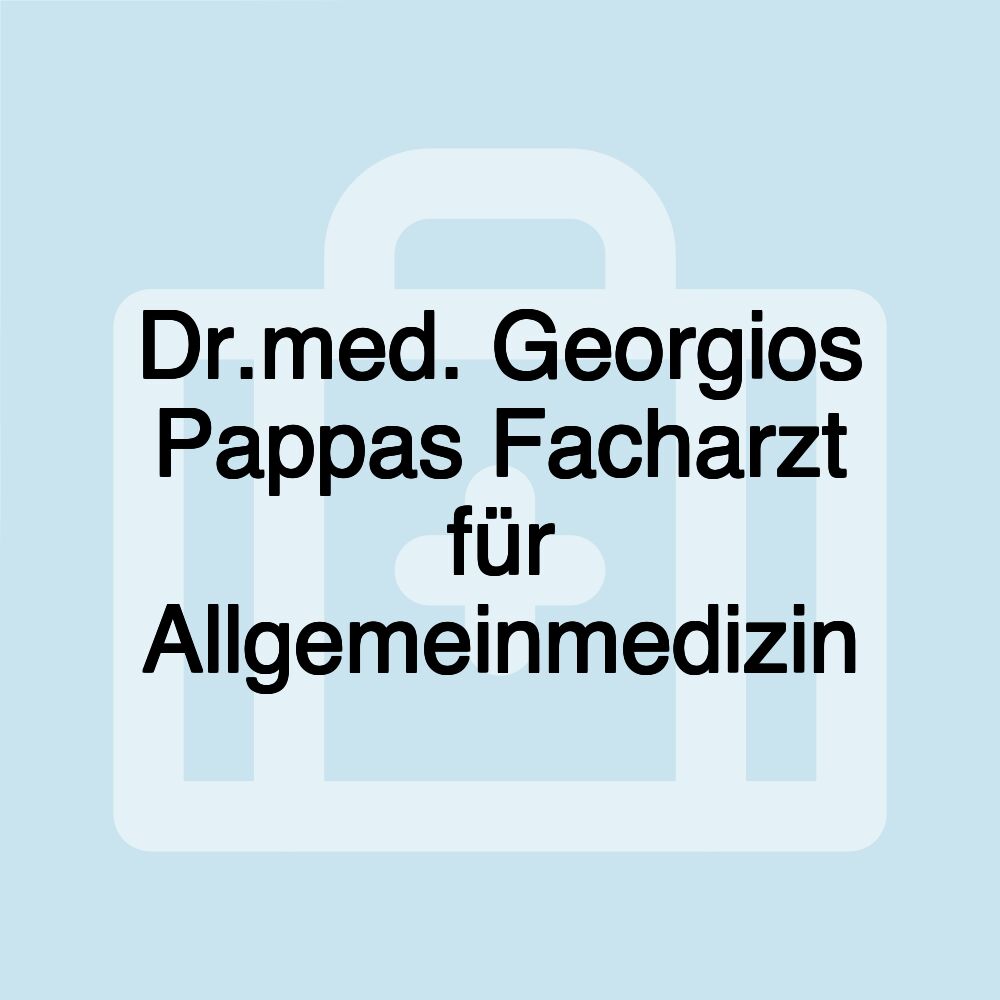 Dr.med. Georgios Pappas Facharzt für Allgemeinmedizin