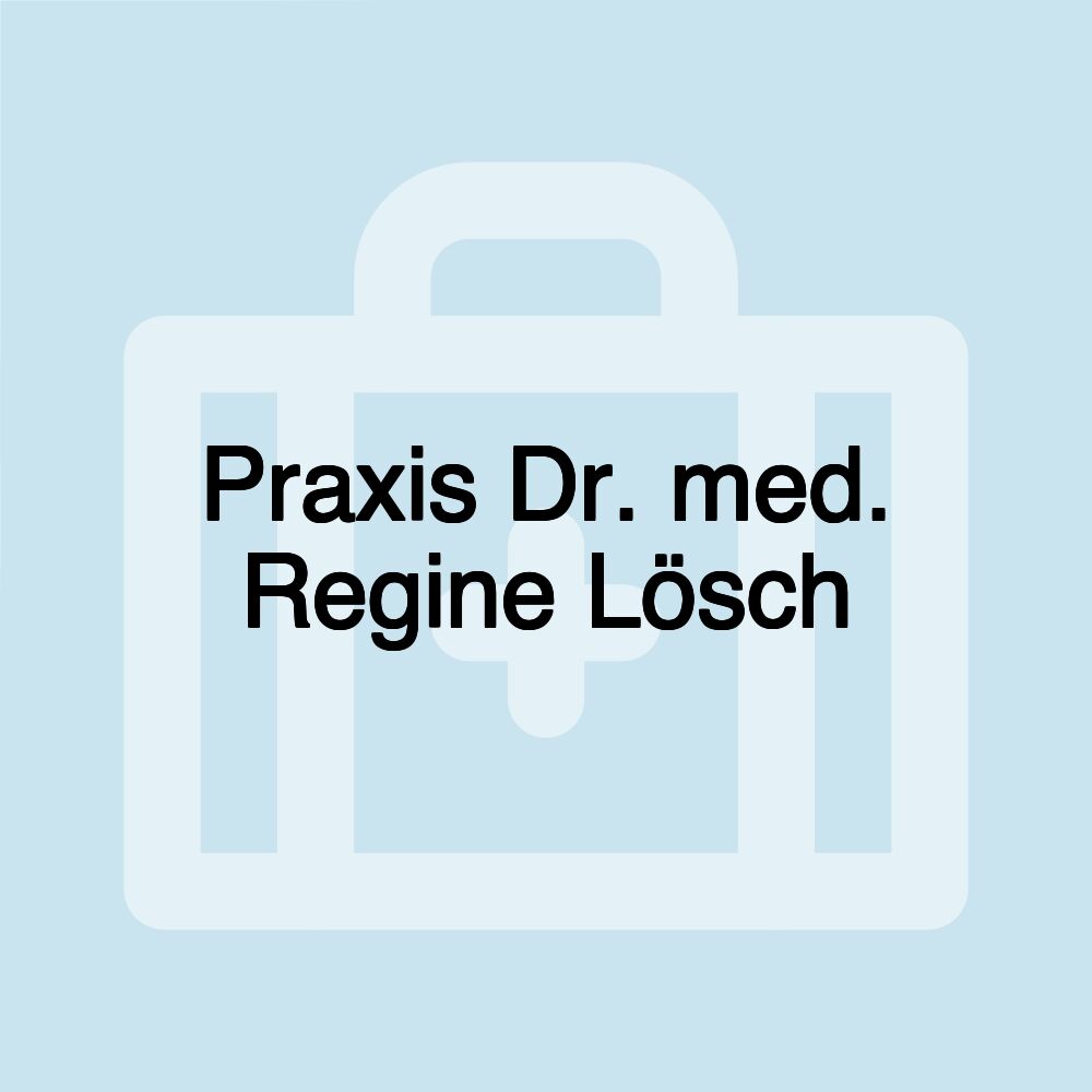 Praxis Dr. med. Regine Lösch
