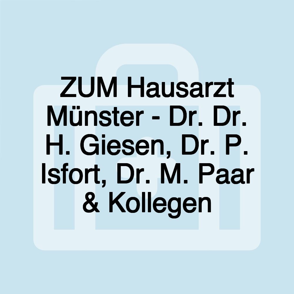 ZUM Hausarzt Münster - Dr. Dr. H. Giesen, Dr. P. Isfort, Dr. M. Paar & Kollegen