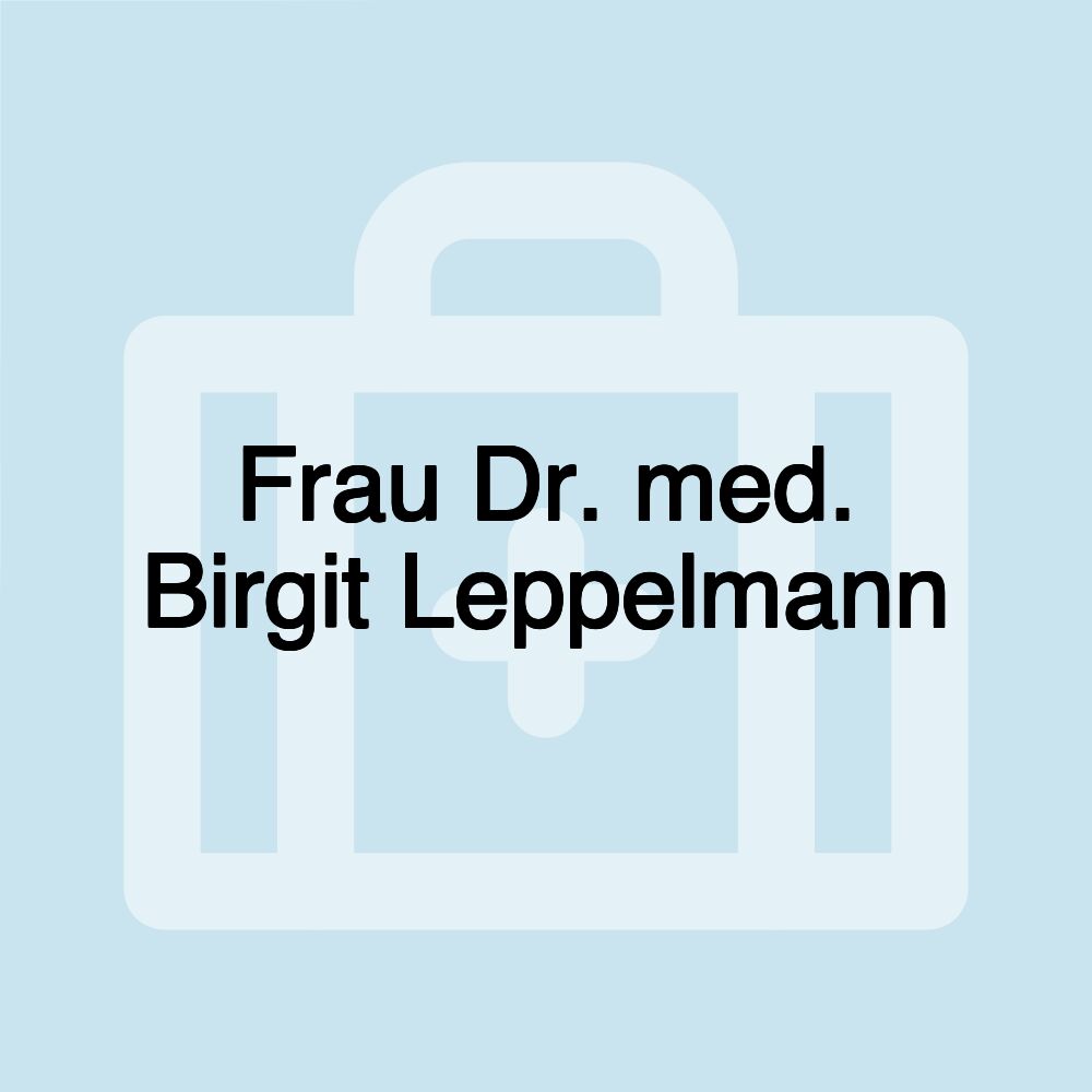 Frau Dr. med. Birgit Leppelmann