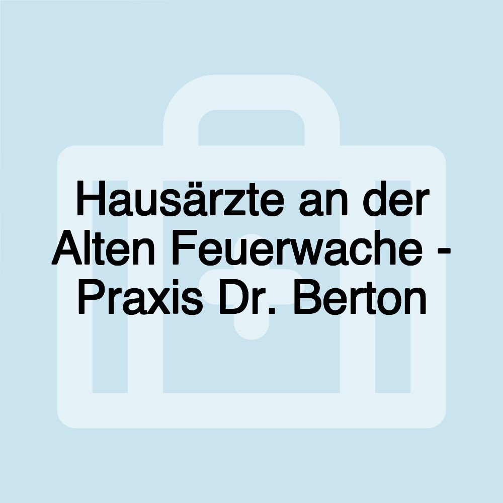 Hausärzte an der Alten Feuerwache - Praxis Dr. Berton