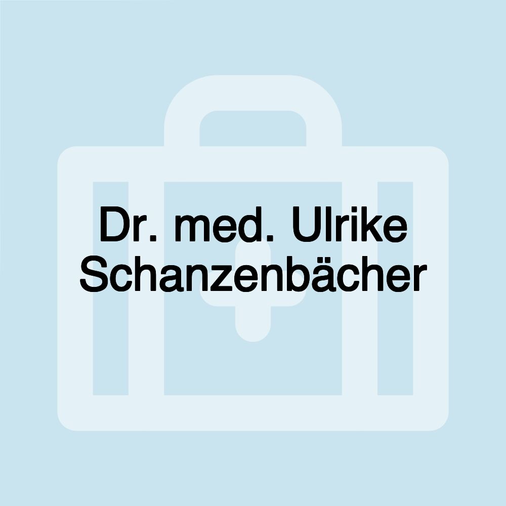 Dr. med. Ulrike Schanzenbächer