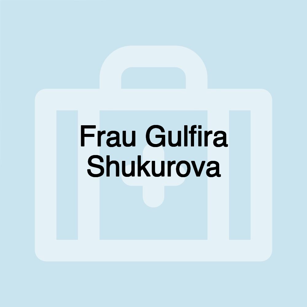 Frau Gulfira Shukurova
