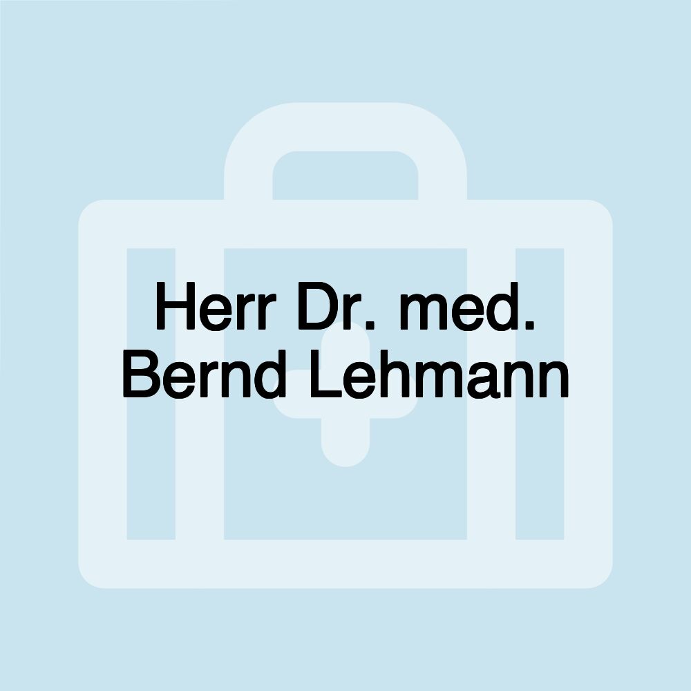Herr Dr. med. Bernd Lehmann