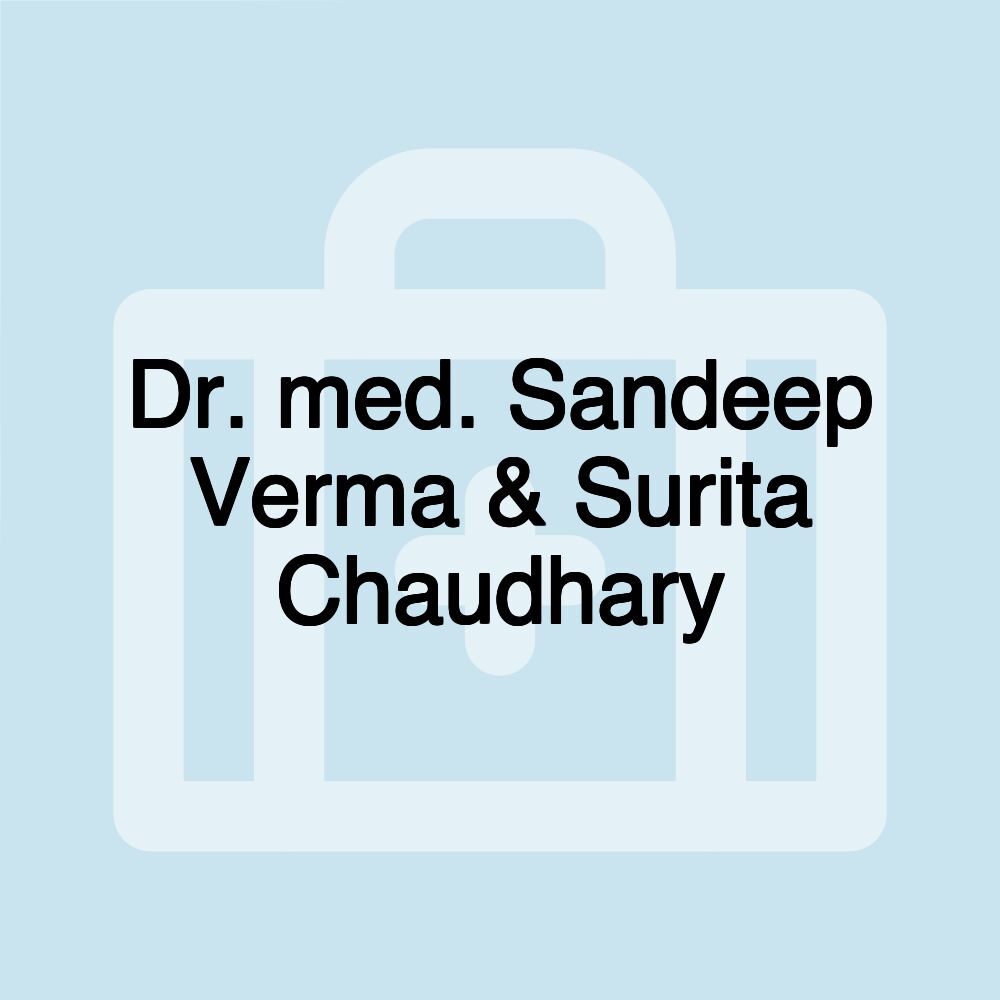 Dr. med. Sandeep Verma & Surita Chaudhary