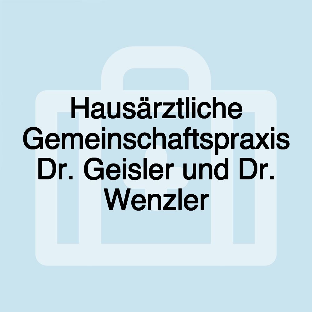 Hausärztliche Gemeinschaftspraxis Dr. Geisler und Dr. Wenzler