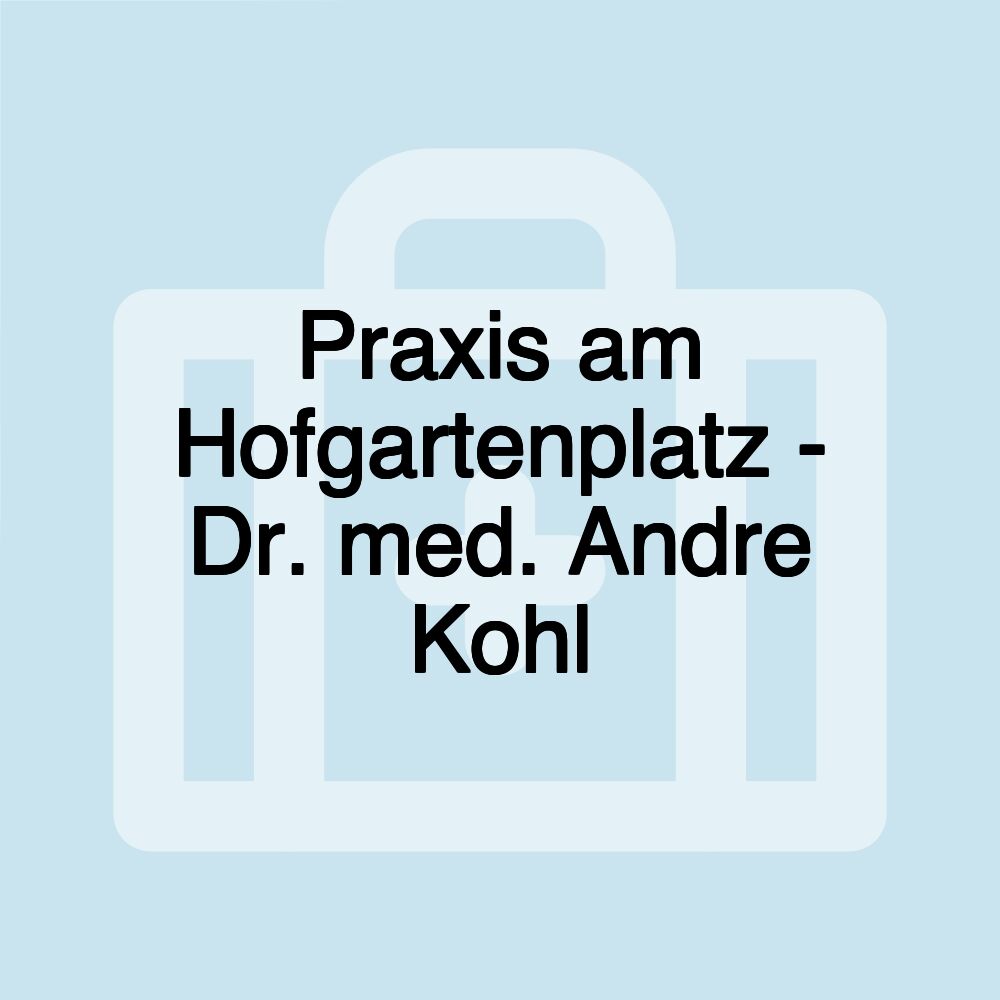 Praxis am Hofgartenplatz - Dr. med. Andre Kohl