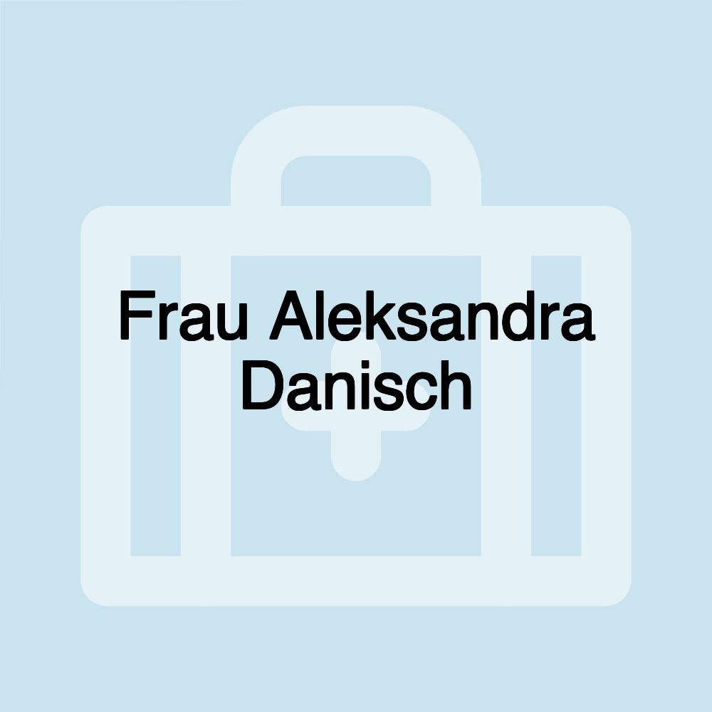 Frau Aleksandra Danisch