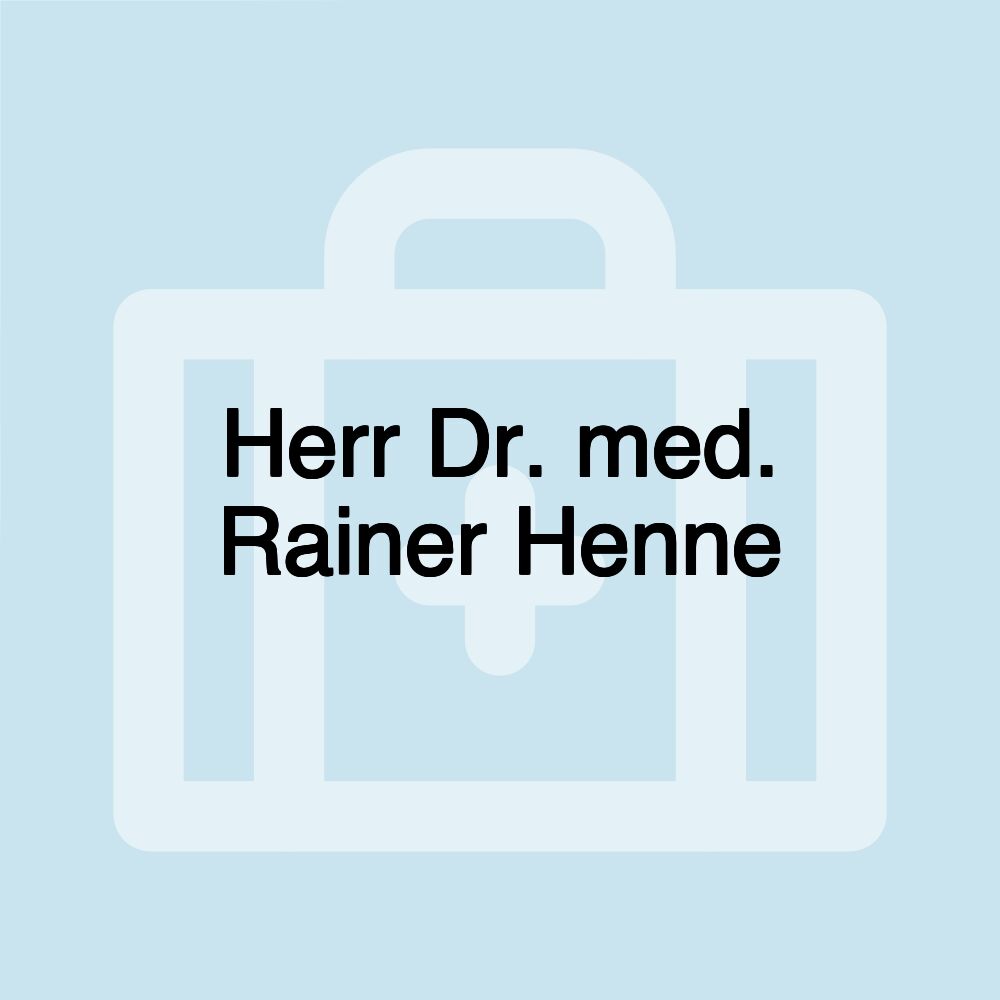 Herr Dr. med. Rainer Henne