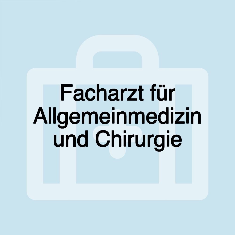 Facharzt für Allgemeinmedizin und Chirurgie