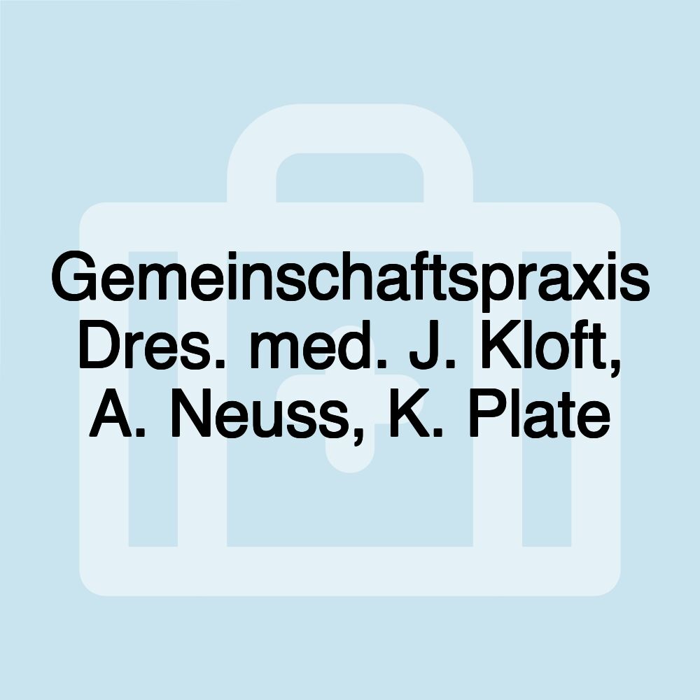 Gemeinschaftspraxis Dres. med. J. Kloft, A. Neuss, K. Plate