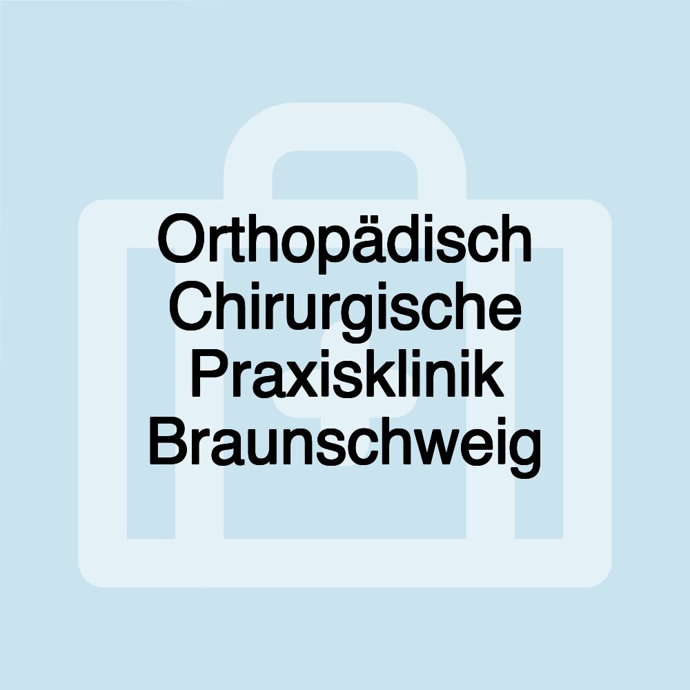 Orthopädisch Chirurgische Praxisklinik Braunschweig